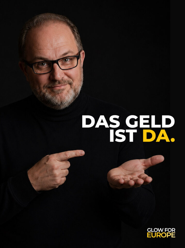 DAS GELD IST DA - Glow for Europe by Martin Bonner FOUNDER INITIATOR CEO