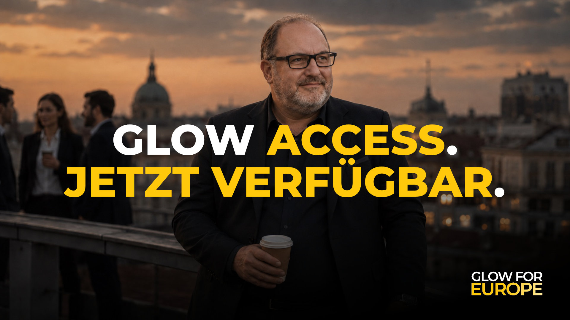 GLOW ACCESS - JETZT VERFÜGBAR - GLOW FOR EUROPE by Martin Bonner - Founder Initiator CEO