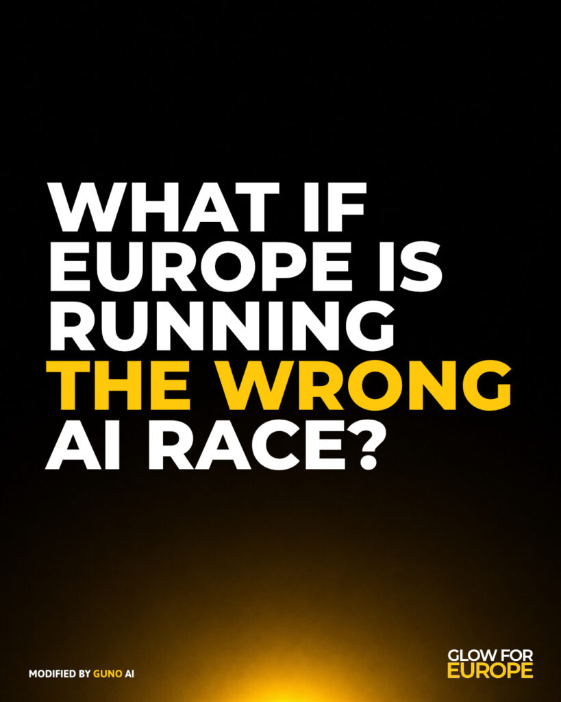 WHAT IF EUROPE IS RUNNING THE WRONG AI RACE - GLOW FOR EUROPE by Martin Bonner