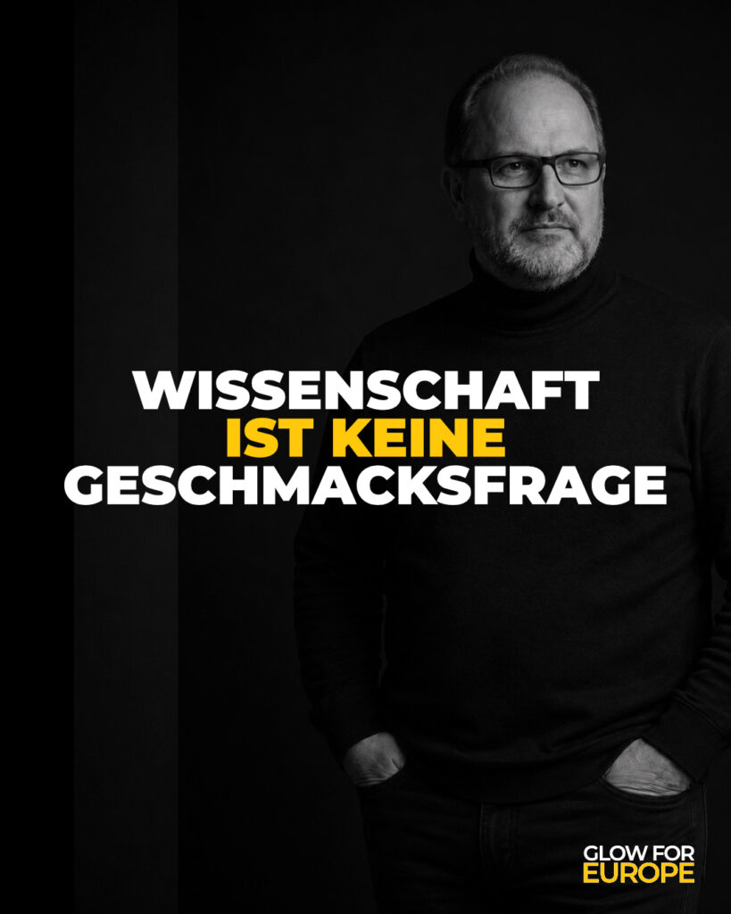 WISSENSCHAFT IST KEINE GESCHMACKSFRAGE - GLOW FOR EUROPE by Martin Bonner